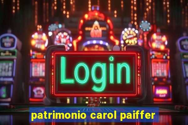 patrimonio carol paiffer